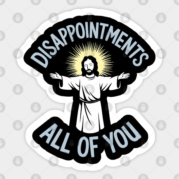 Disappointments All of You Christian Humor Meme Sticker by Anticorporati